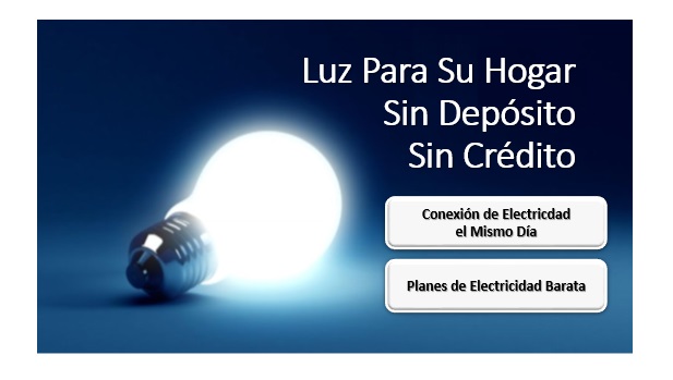 Luz para su hogar sin deposito sin credito