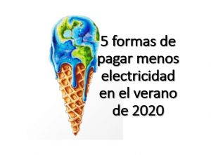 5 Ideas Para Tener Electricidad Barata en El Verano de 2020